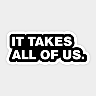 it takes all of us Sticker